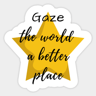 Gaze the world a better place Stargazing Sticker